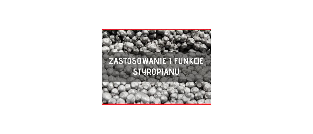 Funkcje i zastosowanie styropianu