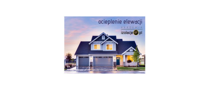 Ocieplenie elewacji styropianem, czyli efektownie i ekonomicznie
