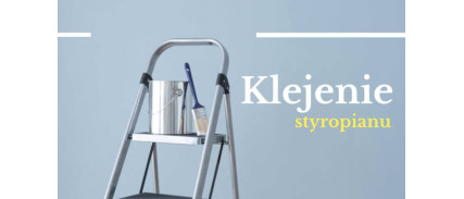 Klej do styropianu - czym przykleić styropian - pianka vs zaprawa (klej)